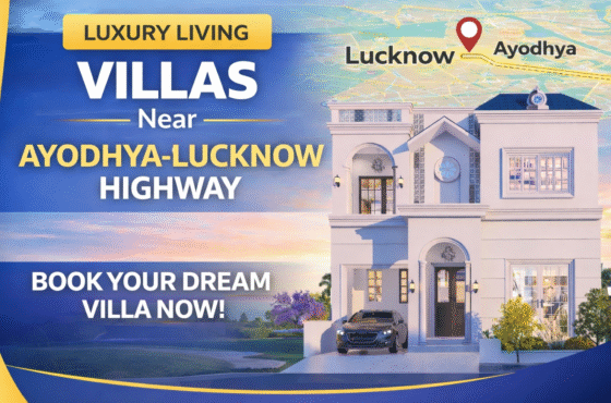 Villas Near Ayodhya-Lucknow Highway – A Smart Investment & Luxury Lifestyle Choice